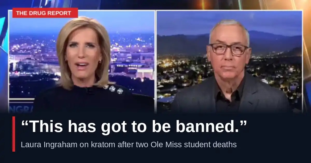 Laura Ingraham calls for a kratom ban on Fox News alongside Dr. Drew Pinsky after two Ole Miss student deaths