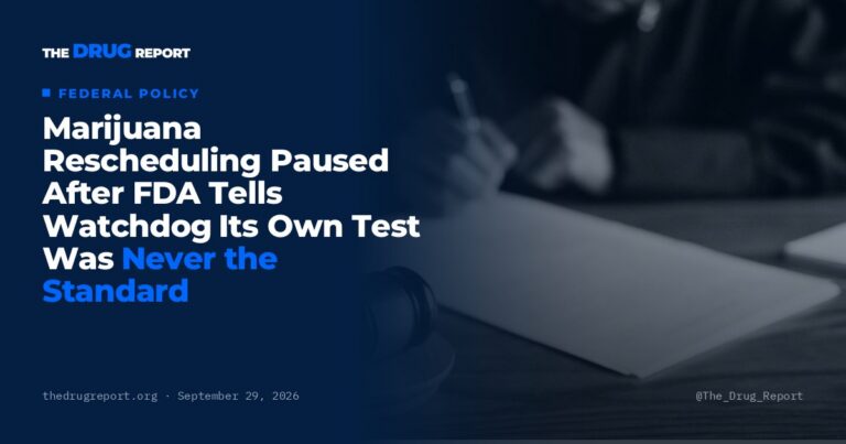 Marijuana Rescheduling Paused After FDA Tells Watchdog Its Own Test Was Never the Standard | The Drug Report